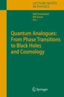 Quantum Analogues: From Phase Transitions to Black Holes and Cosmology (Lecture Notes in Physics) 3540708588 Book Cover