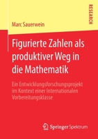 Figurierte Zahlen Als Produktiver Weg in Die Mathematik : Ein Entwicklungsforschungsprojekt Im Kontext Einer Internationalen Vorbereitungsklasse 3658276495 Book Cover