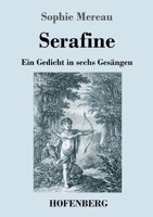 Serafine: Ein Gedicht in sechs Gesängen 3743744198 Book Cover