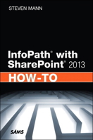 Infopath with Sharepoint 2013 How-To 0672336944 Book Cover