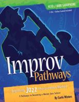 Improv Pathways: Beginning Jazz Improvisation Method for Alto/Bari Sax 1892131420 Book Cover