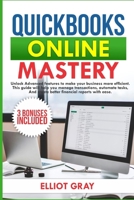 QUICKBOOKS ONLINE 2025: Unlock Advanced Features to Make Your Business More Efficient. This Guide will Help You Manage Transactions, Automate Tasks, and Create Better Financial Reports with Ease. B0F48X5X86 Book Cover