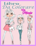 Libro Da Colorare Di Moda: Libro Moda Bambina - Ragazze Fashion - Libri da Colorare Bambini 10 - 16 Anni - Album da Colorare di Mode per Ragazze - Regalo per Ragazze B08WJY6JD4 Book Cover