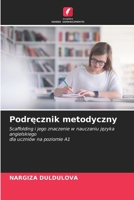 Podrecznik metodyczny: Scaffolding i jego znaczenie w nauczaniu jezyka angielskiegodla uczniów na poziomie A1 (Polish Edition) 6206841871 Book Cover