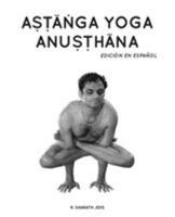 Astanga Yoga Anusthana: Edici�n en espa�ol 0692157514 Book Cover