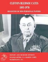Clifton Bledsoe Cates, 1893-1970: Register of His Personal Papers 1500191094 Book Cover