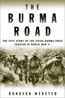 The Burma Road: The Epic Story of the China-Burma-India Theater in World War II (P.S.) 0060746386 Book Cover