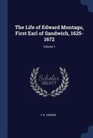 The Life of Edward Montagu, First Earl of Sandwich, 1625-1672; Volume 1 1177494981 Book Cover