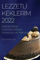 Lezzetlİ Keklerİm 2022: Mİsafİrlerİnİzİ Sürprİzlemek İçİn Yapmasi Kolay Tarİfler 1837890439 Book Cover