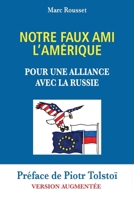 Notre Faux Ami l'Amérique - Pour une Alliance avec la Russie (French Edition) B0GNLQVH8F Book Cover