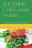 THE FLYING CHEFS lamb recipes: 10 fantastic exclusive recipes from the honeymoon chef of prince william and kate and VIP chef of The Rolling Stones 1798558246 Book Cover