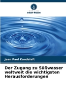 Der Zugang zu Süßwasser weltweit die wichtigsten Herausforderungen (German Edition) 6630432045 Book Cover