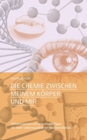Die Chemie zwischen meinem Körper und mir: Wissenswertes und praxisnahe Tipps für mehr Lebensqualität bei Hochsensibilität (German Edition) 3751997288 Book Cover