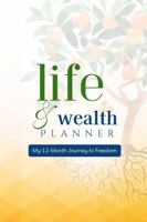 Life & Wealth Planner: A 52-Week Journey to Build Goals, Grow Wealth, and Live a Life with Purpose B0FBKYGL45 Book Cover