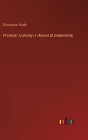 Practical Anatomy: a Manual of Dissections 3368800493 Book Cover