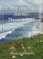 Your Healing Journey Through Grief: A Practical Guide to Grief Management 1931741174 Book Cover