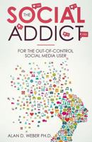 The Social Addict: For The Out-Of-Control Social Media User 1798962187 Book Cover