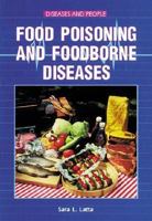 Food Poisoning and Foodborne Diseases (Diseases and People) 0766011836 Book Cover