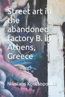 Street art in the abandoned factory B. in Athens, Greece B0CF4BFBXP Book Cover