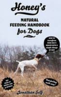 Honey's Natural Feeding Handbook for Dogs 0957075308 Book Cover