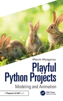 Playful Python Projects: Modeling and Animation 1032595833 Book Cover