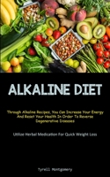 Alkaline Diet: Discover How To Alkalize Your Body With This PH Balance Diet And Superfoods Guide To Boost Your Energy. (How To Alkalize To Lose Weight And Boost Your Vitality): Through Alkaline Recipe 183787297X Book Cover