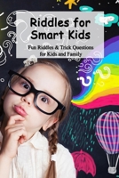 Riddles for Smart Kids: Fun Riddles & Trick Questions for Kids and Family: Kids Activities B094T3QHW9 Book Cover