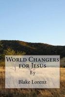 World Changers for Jesus 1544683251 Book Cover