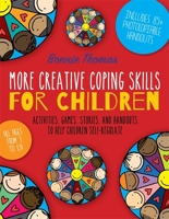 More Creative Coping Skills for Children: Activities, Games, Stories, and Handouts to Help Children Self-regulate 1785920219 Book Cover