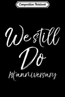 Composition Notebook: We Still Do 12th Anniversary Since 2007 Wedding Gift Journal/Notebook Blank Lined Ruled 6x9 100 Pages 167361969X Book Cover