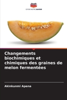 Changements biochimiques et chimiques des graines de melon fermentées (French Edition) 6208133173 Book Cover