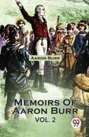 Memoirs Of Aaron Burr Vol. 2 9358715634 Book Cover
