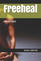 Freeheal: Inside-out B084DGQD38 Book Cover