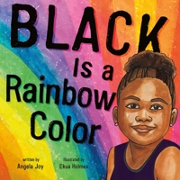 Black Is a Rainbow Color 1626726310 Book Cover