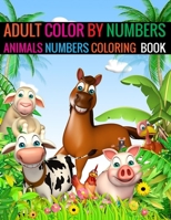 Adult Color By Numbers Animals Numbers Coloring Book: Animals Coloring Book for adult Animals numbers book 1696392004 Book Cover