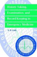 History Taking, Examination and Record Keeping in Emergency Medicine 019262461X Book Cover
