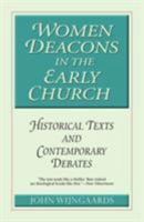 Women Deacons in the Early Church: Historical Texts and Contemporary Debates 0824523938 Book Cover