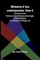 Mémoires d'une contemporaine. Tome 4; Souvenirs d'une femme sur les principaux personnages de la République, du Consulat, de l'Empire, etc (French Edition) 936638918X Book Cover
