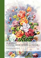 Le bouquet - Le seizième cahier: de toutes les couleurs: Sonnets (French Edition) 2342393504 Book Cover