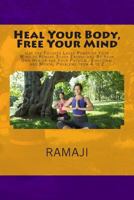 Heal Your Body, Free Your Mind: Use the Focused Laser Power of Your Mind to Remove Stuck Energy and Be Your Own Healer for Your Physical, Emotional and Mental Problems from A to Z 1492143391 Book Cover