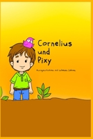 Cornelius und Pixy: Kurzgeschichten mit schönen Lehren B0BSJLLPS8 Book Cover