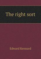 The Right Sort: Or, a Romance of the Shires 1240866321 Book Cover