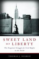 Sweet Land of Liberty: The Forgotten Struggle for Civil Rights in the North 0812970381 Book Cover