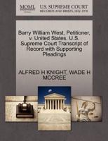 Barry William West, Petitioner, v. United States. U.S. Supreme Court Transcript of Record with Supporting Pleadings 1270684434 Book Cover