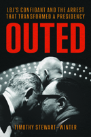 Outed: Lbj's Confidant and the Arrest That Transformed a Presidency 0226841022 Book Cover