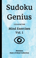 Sudoku Genius Mind Exercises Volume 1: Montana State of Mind Collection 1706612966 Book Cover
