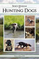 Sports Medicine for Hunting Dogs 193209878X Book Cover