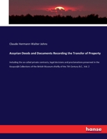 Assyrian Deeds and Documents Recording the Transfer of Property: Including the so-called private contracts, legal decisions and proclamations ... chiefly of the 7th Century B.C., Vol. 2 3337243096 Book Cover