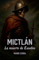Mictlán, La muerte de Eusebio (Día de Muertos en México) B0FLSX5TK6 Book Cover