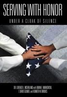 Serving with Honor: Under a Cloak of Silence 1468507575 Book Cover